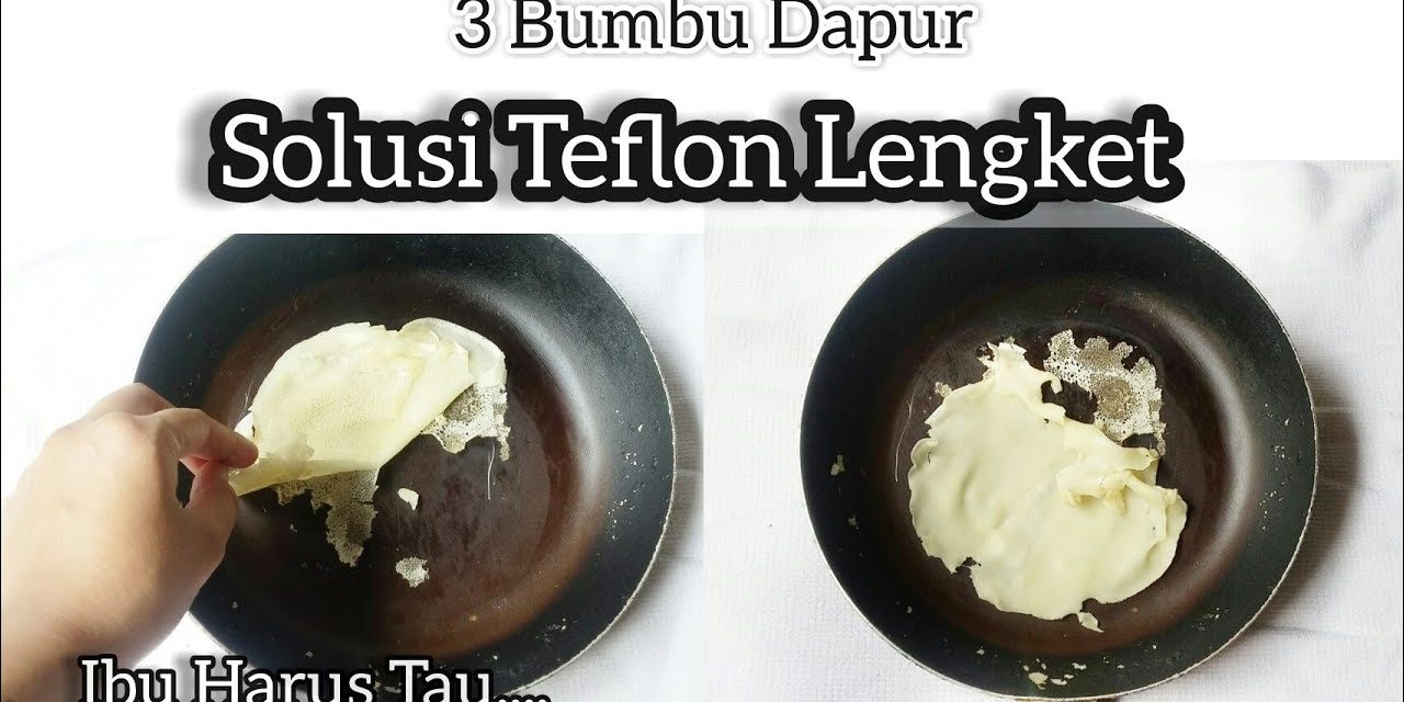 Tips Membersihkan Teflon Lengket Dan Gosong Tanpa Menggores