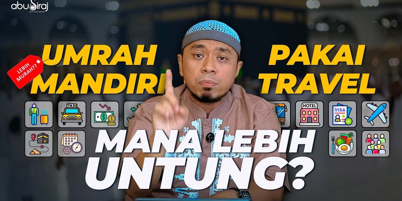 Menghitung Biaya Umroh Mandiri Vs Travel, Mana Lebih Murah?
