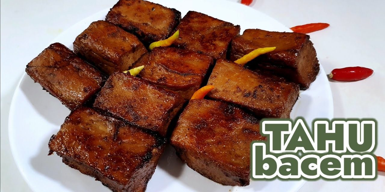 Resep Tahu Bacem Rumahan Yang Legit Dan Tahan Lama