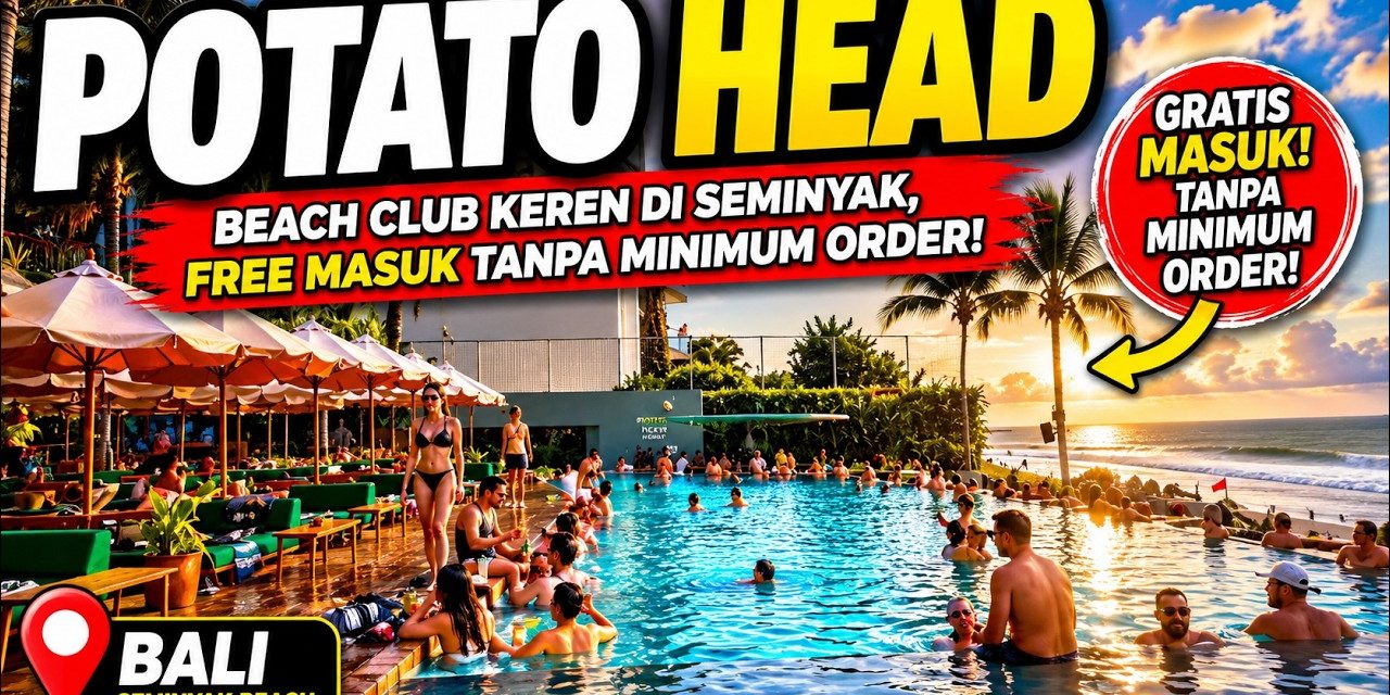 Potato Head Beach Club Di Bali Ini Worthit Banget Sih Di Kunjungi