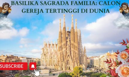 Sagrada Familia Merupakan Sebuah Gereja Tertinggi Di Dunia!
