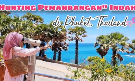 Pesona Phuket Thailand Yang Menyatukan Alam, Budaya Hiburan