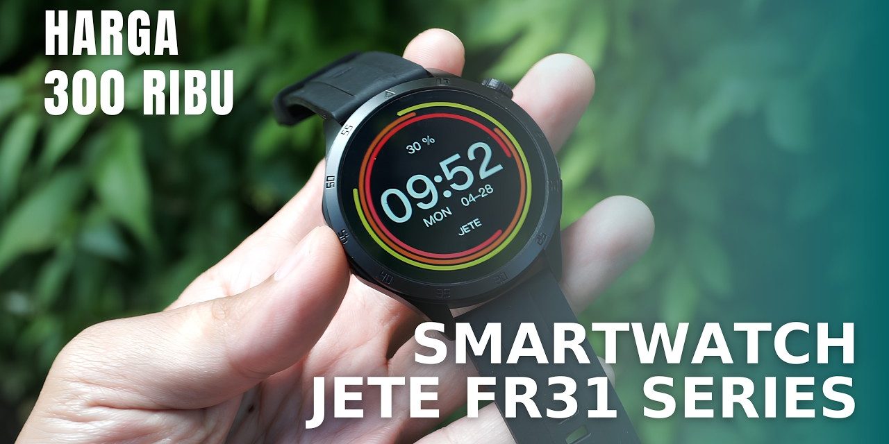 Jete FR31: Smartwatch Stylish Dengan Teknologi Terdepan