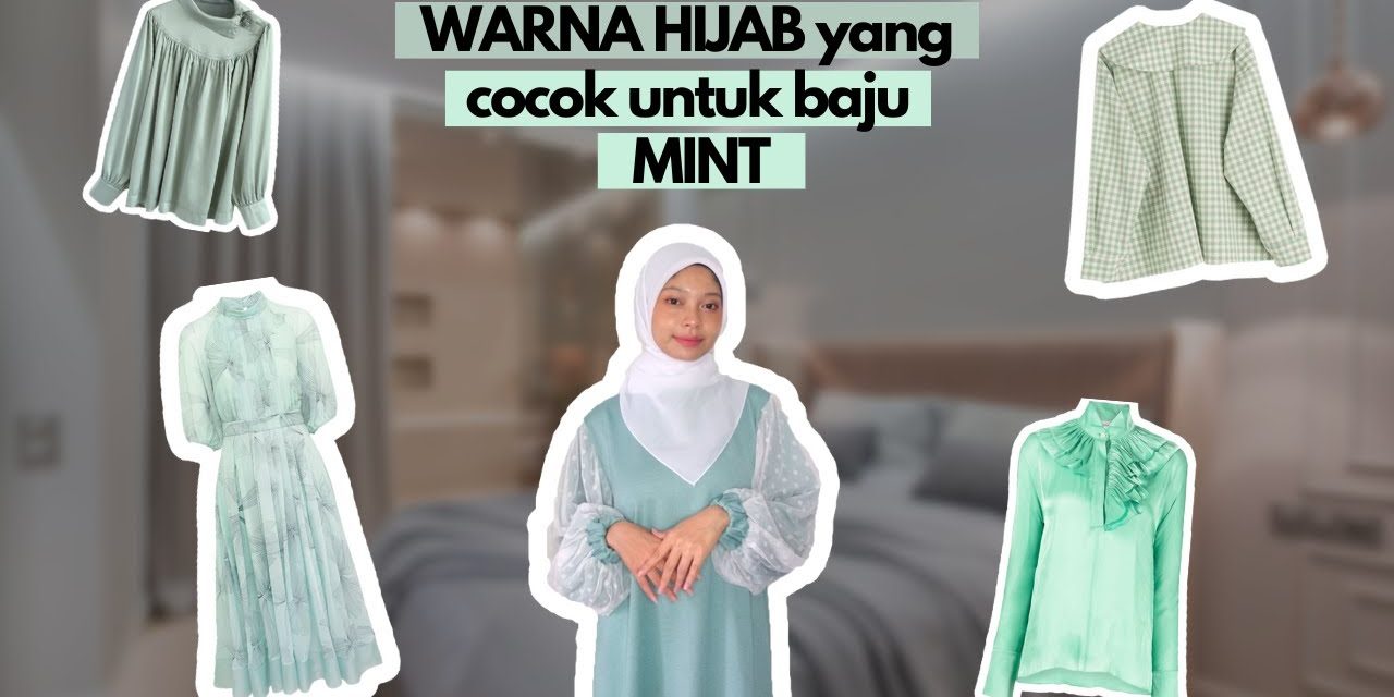 Hijab Color Guide: Yang Serasi Dengan Baju Hijau Mint